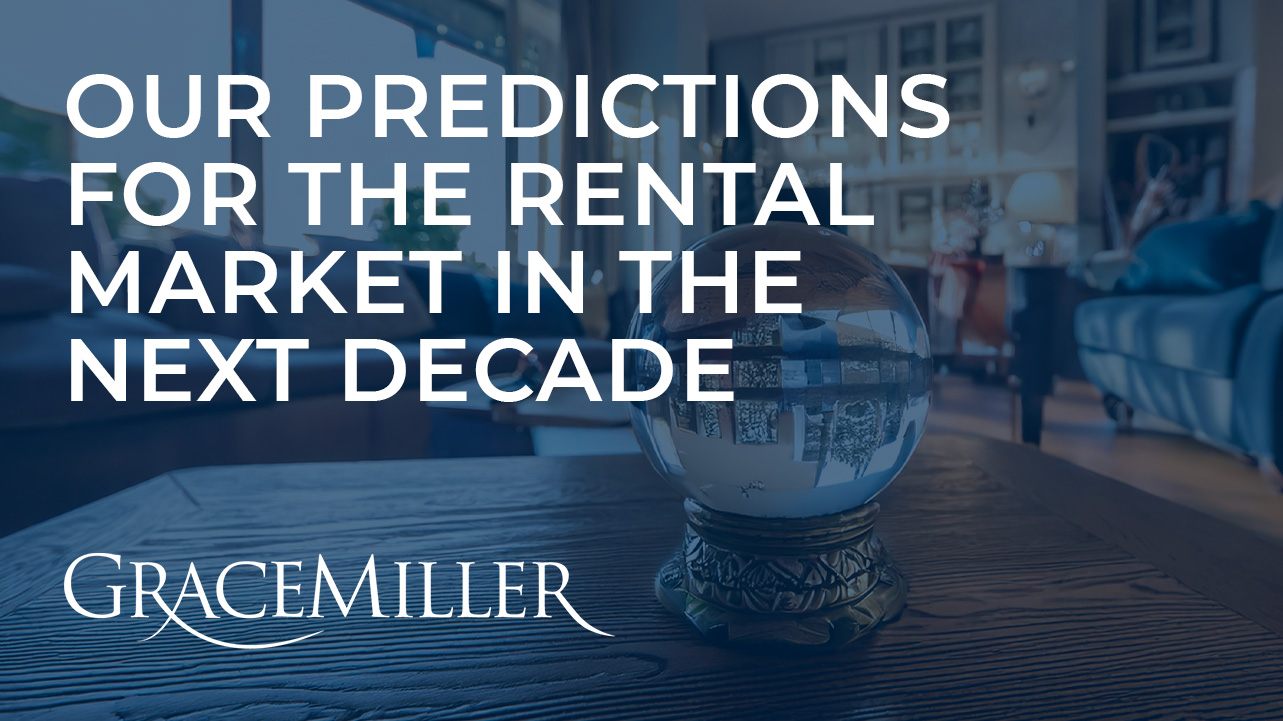 Our Predictions For The Rental Market In The Next Decade » Grace Miller ...